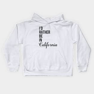 I'd Rather Be In California Kids Hoodie